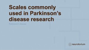 Scales commonly used in Parkinson’s disease research